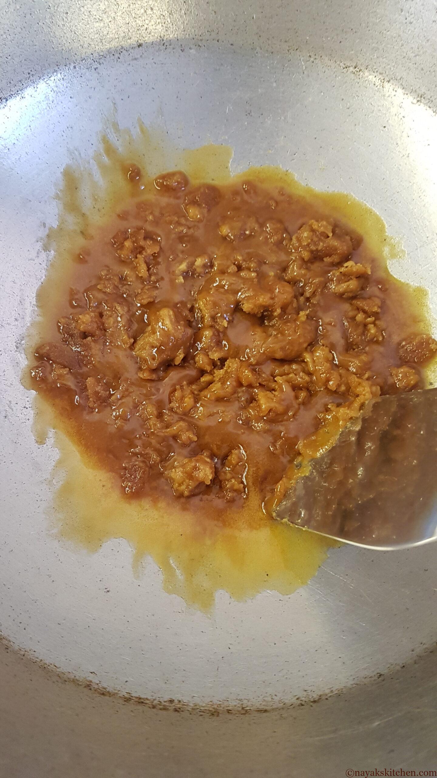 Heat jaggery till it melts